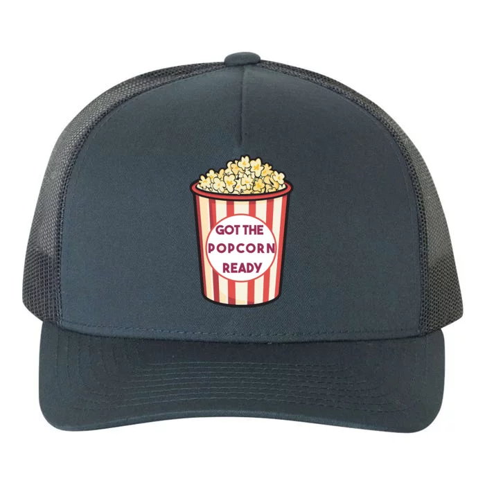 Got The Popcorn Ready Movie Night Yupoong Adult 5-Panel Trucker Hat