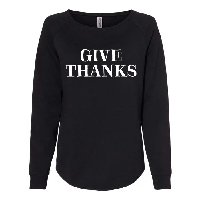 Give Thanks Positive Quote Thanksgiving Womens California Wash Sweatshirt