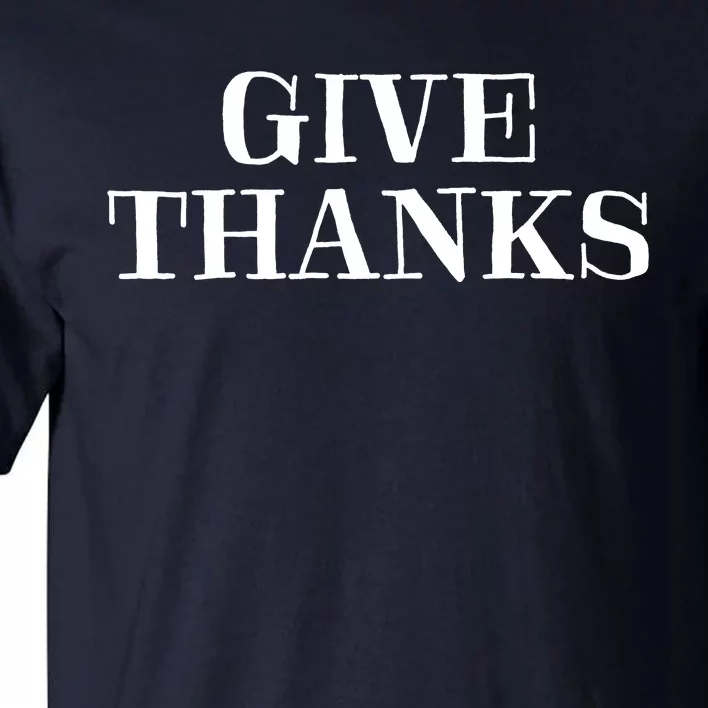 Give Thanks Positive Quote Thanksgiving Tall T-Shirt