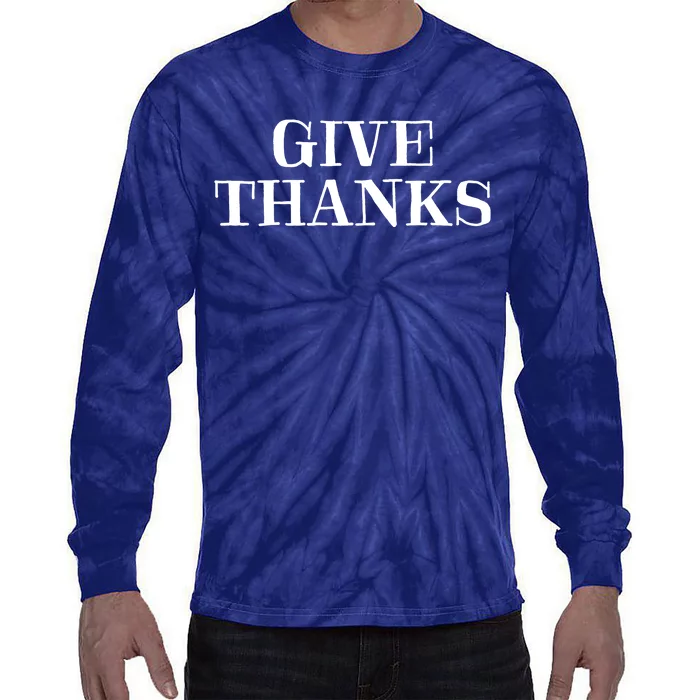 Give Thanks Positive Quote Thanksgiving Tie-Dye Long Sleeve Shirt