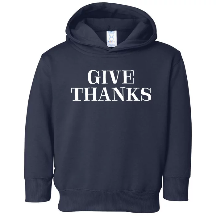 Give Thanks Positive Quote Thanksgiving Toddler Hoodie