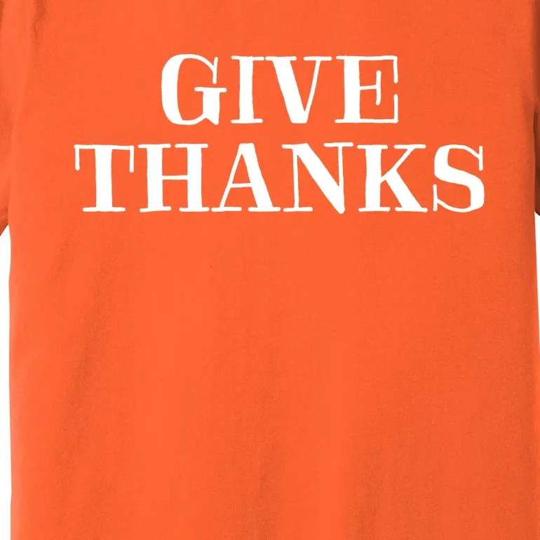 Give Thanks Positive Quote Thanksgiving Premium T-Shirt