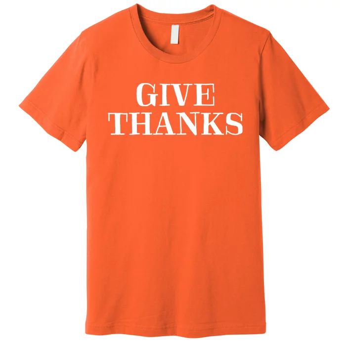 Give Thanks Positive Quote Thanksgiving Premium T-Shirt