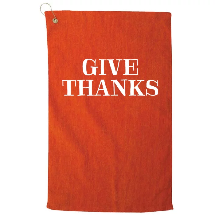 Give Thanks Positive Quote Thanksgiving Platinum Collection Golf Towel