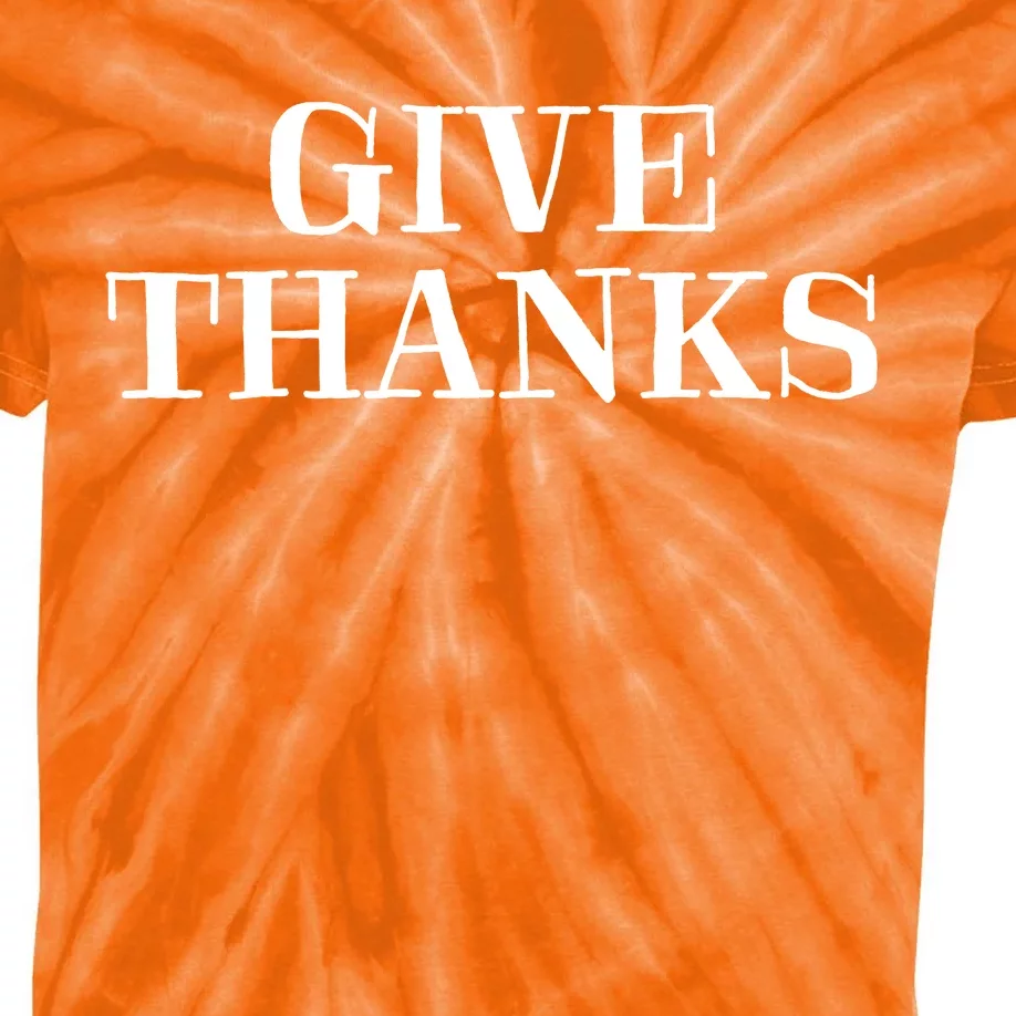 Give Thanks Positive Quote Thanksgiving Kids Tie-Dye T-Shirt