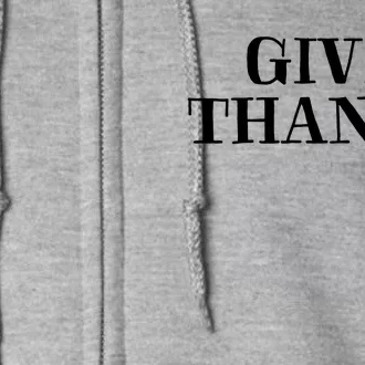 Give Thanks Positive Quote Thanksgiving Full Zip Hoodie