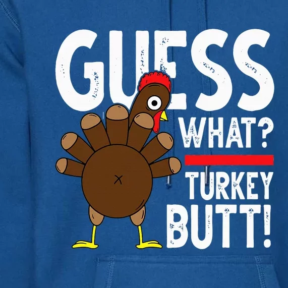 Guess Turkey Pilgrim Funny Thanksgiving Premium Hoodie