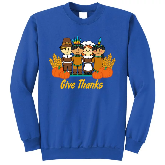 Give Thanks Pilgrim Indian Pumpkin Thanksgiving Celebration Meaningful Gift Tall Sweatshirt