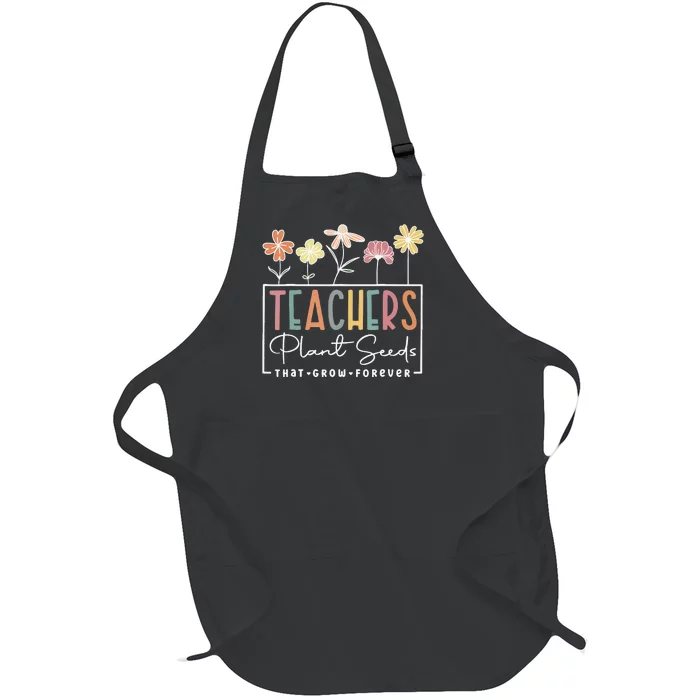 Groovy Teachers Plant Seeds That Grow Forever Full-Length Apron With Pocket