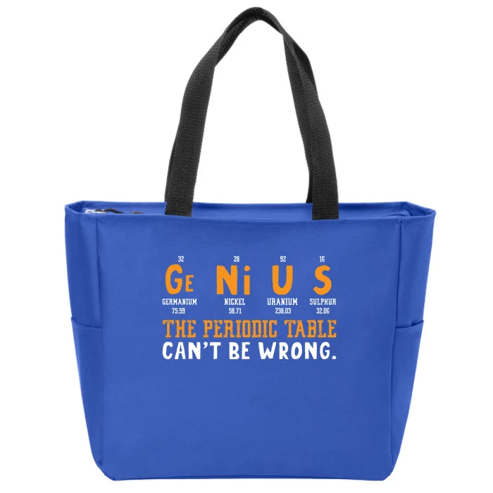 Genius The Periodic Table Can't Be Wrong Laboratory Gift Zip Tote Bag