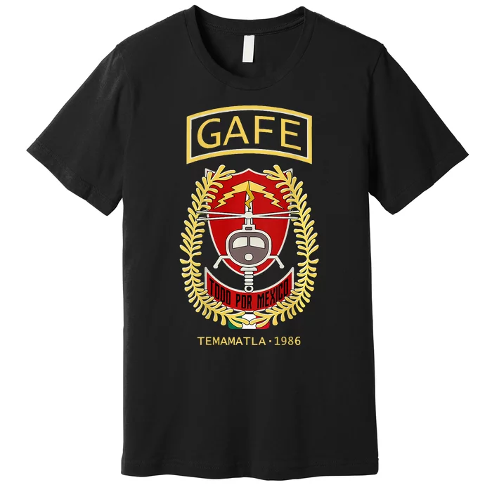 Gafes Tudo Por Mexico Special Force Fuerzas Especiales Premium T-Shirt