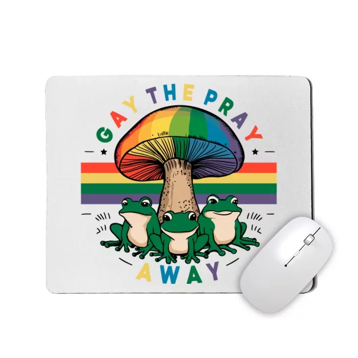 Gay The Pray Away Lgbt Community Mousepad