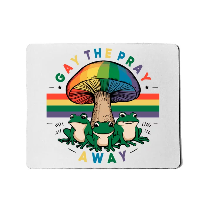 Gay The Pray Away Lgbt Community Mousepad