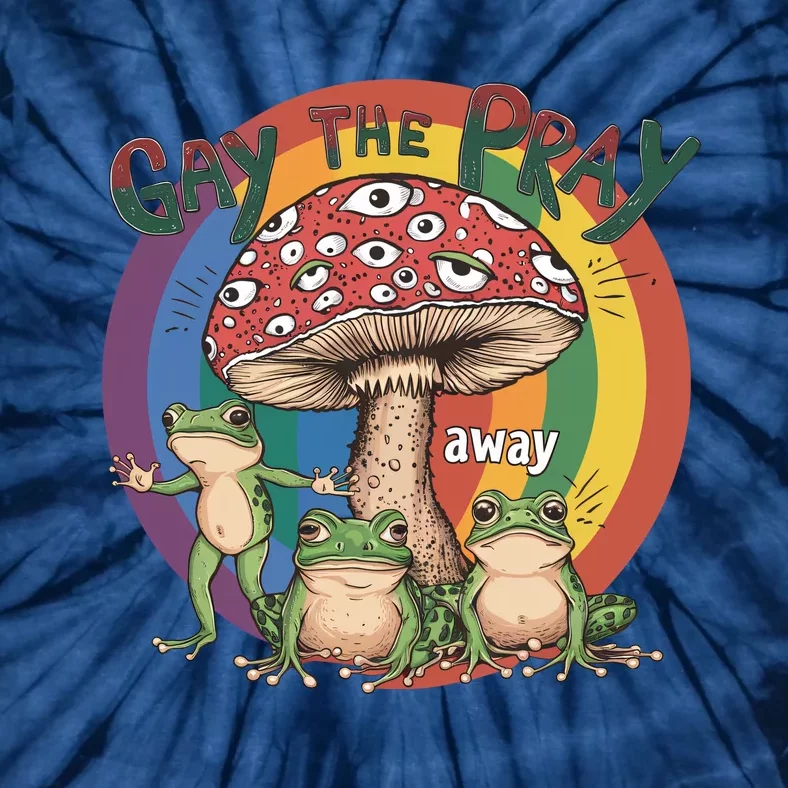 Gay The Pray Away Lgbt Frog Tie-Dye T-Shirt