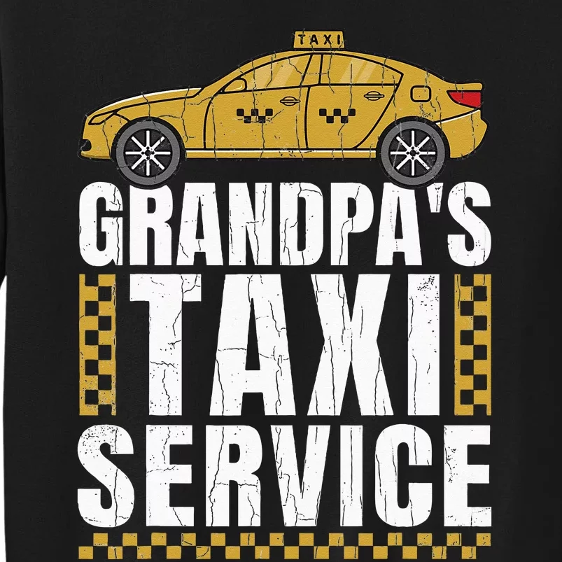 Grandpas Taxi Service Funny Taxi Driving Cab Lover Graphic Tall Sweatshirt