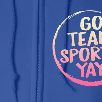 Go Team Sports Yay Baseball Hockey Volleyball Football Coach Great Gift Full Zip Hoodie