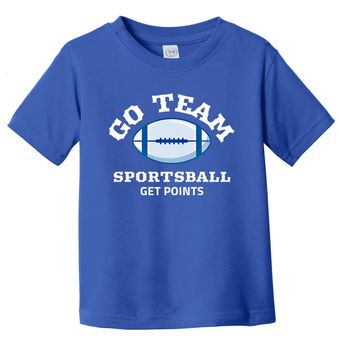 Go Team Sportsball Get Points Cool Gift Toddler T-Shirt