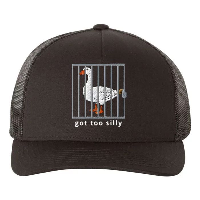 Got Too Silly Goose Yupoong Adult 5-Panel Trucker Hat