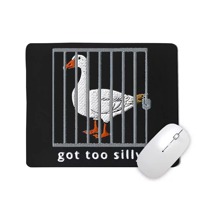 Got Too Silly Goose Mousepad