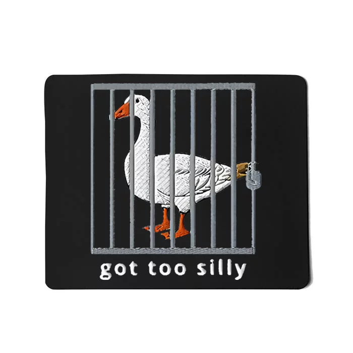 Got Too Silly Goose Mousepad