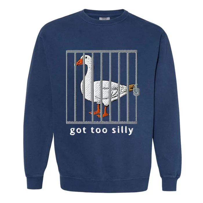 Got Too Silly Goose Garment-Dyed Sweatshirt