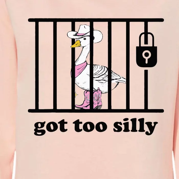 Got Too Silly Funny Silly Goose Lover Mugshot Womens California Wash Sweatshirt