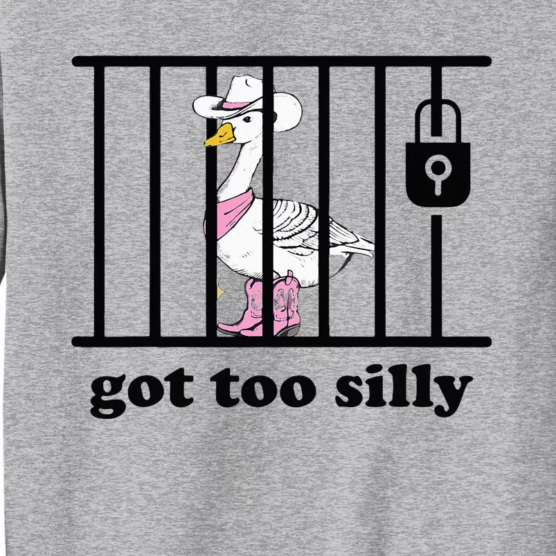 Got Too Silly Funny Silly Goose Lover Mugshot Tall Sweatshirt