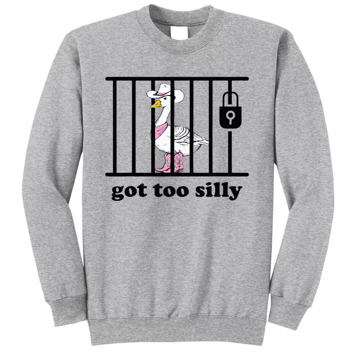 Got Too Silly Funny Silly Goose Lover Mugshot Tall Sweatshirt