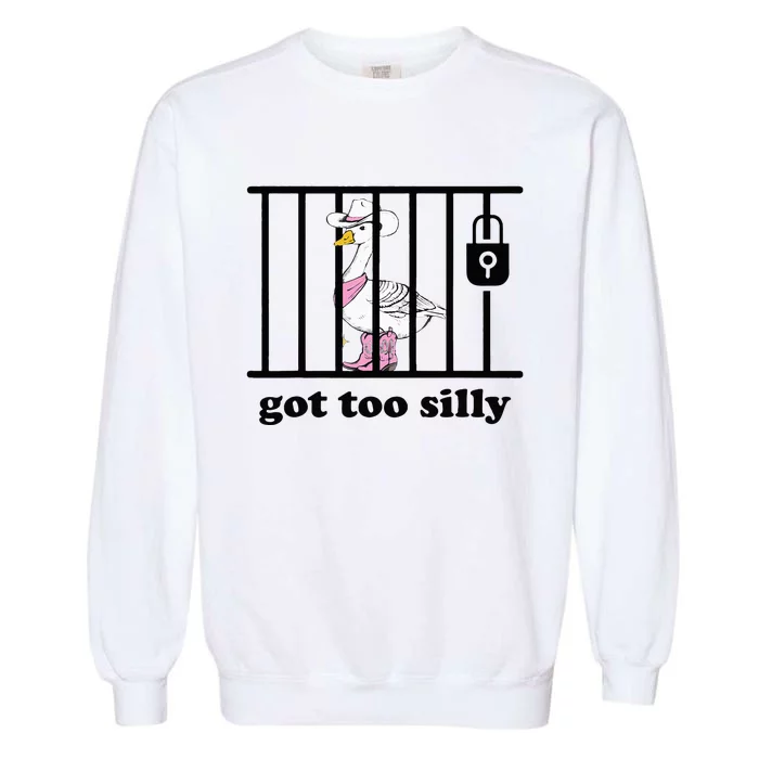 Got Too Silly Funny Silly Goose Lover Mugshot Garment-Dyed Sweatshirt