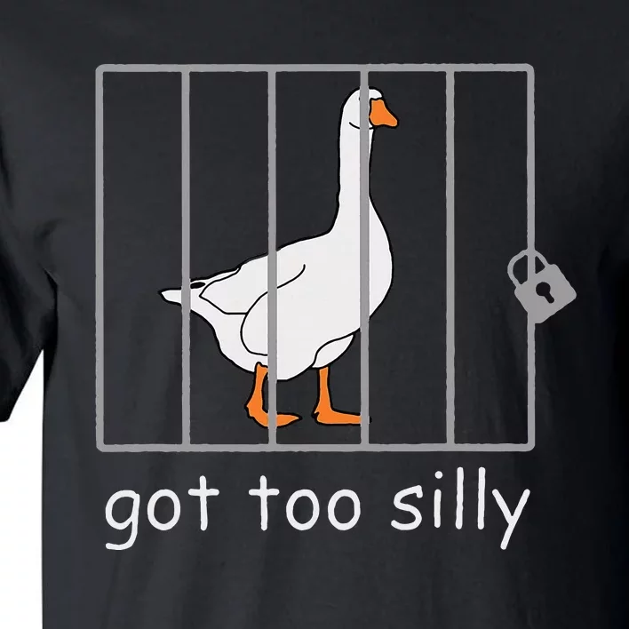 Got Too Silly  Silly Goose Tall T-Shirt