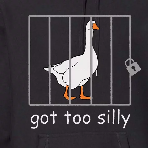 Got Too Silly  Silly Goose Premium Hoodie