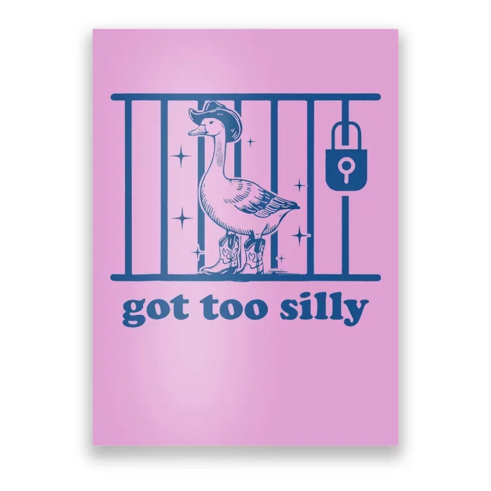 Got Too Silly Silly Goose Poster