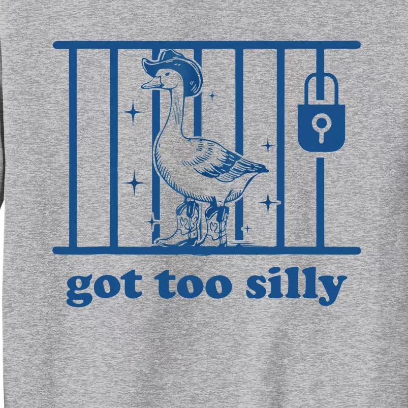 Got Too Silly Silly Goose Sweatshirt