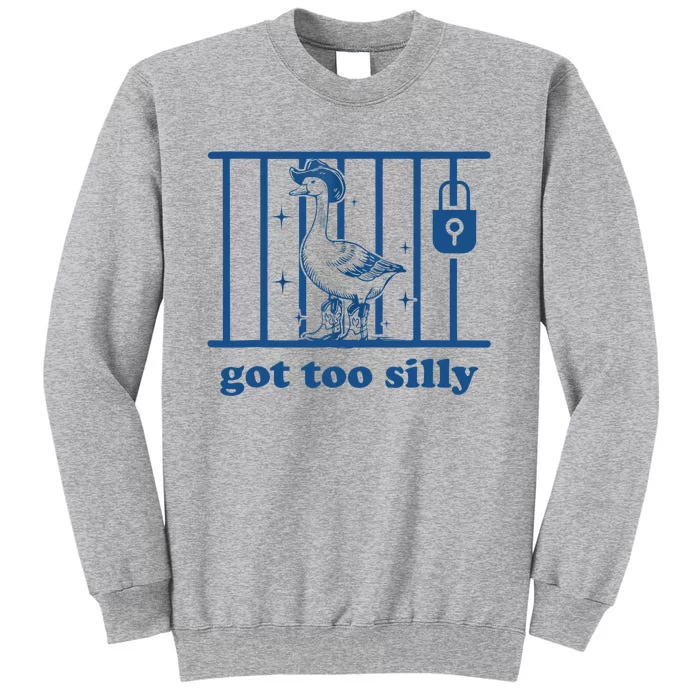 Got Too Silly Silly Goose Sweatshirt