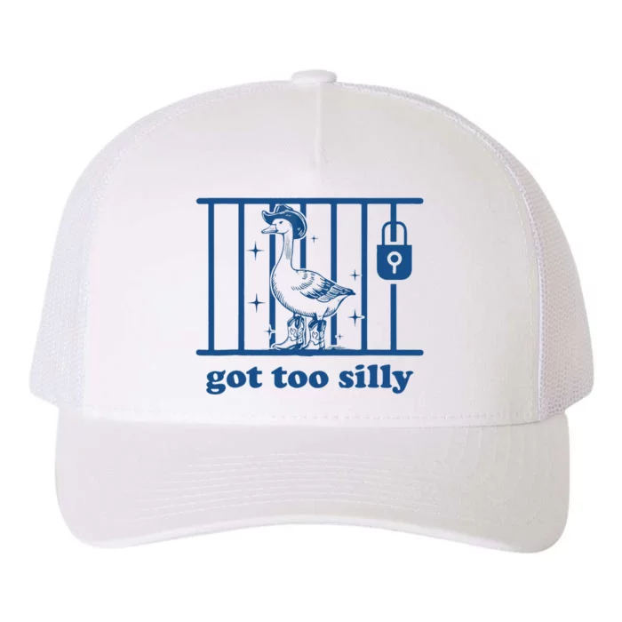 Got Too Silly Silly Goose Yupoong Adult 5-Panel Trucker Hat