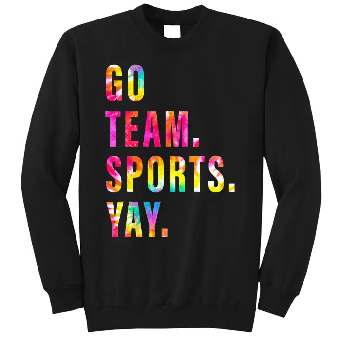 Go team. Sports. Yay.  Sports and Games Competition Team Tall Sweatshirt