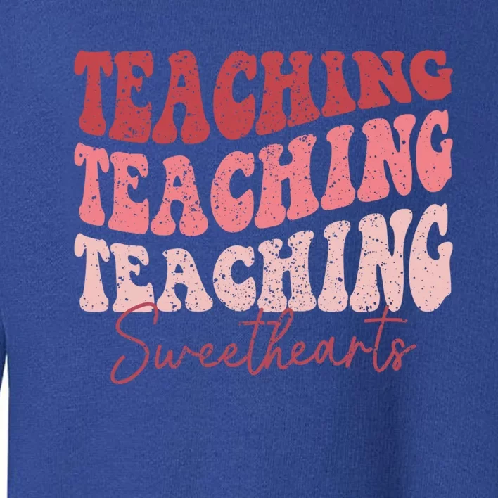 Groovy Teaching Sweethearts Teacher Valentine's Day Funny Cool Gift Toddler Sweatshirt