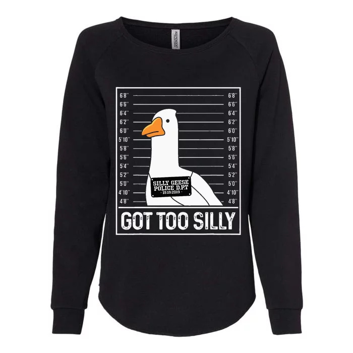 Got Too Silly Silly Goose Mugshot Goose Mugshot Womens California Wash Sweatshirt