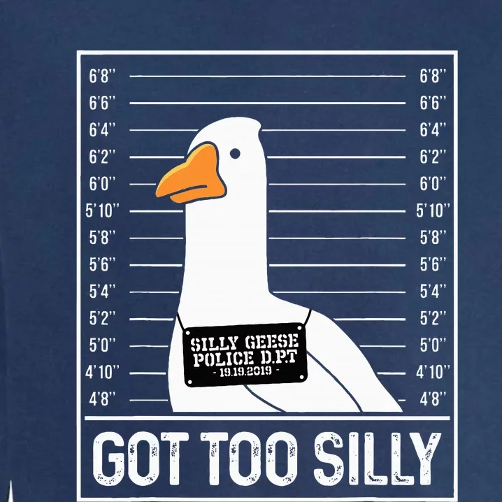 Got Too Silly Silly Goose Mugshot Goose Mugshot Garment-Dyed Sweatshirt