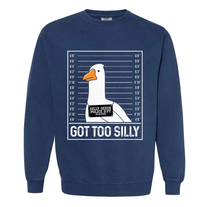 Got Too Silly Silly Goose Mugshot Goose Mugshot Garment-Dyed Sweatshirt