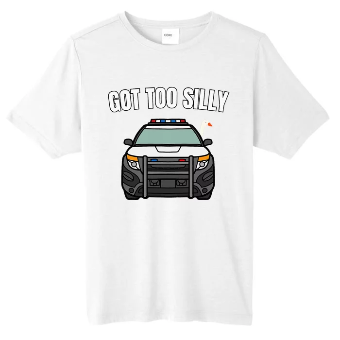 Got Too Silly Goose Police Funny Birthday Gifts Goose Lover ChromaSoft Performance T-Shirt