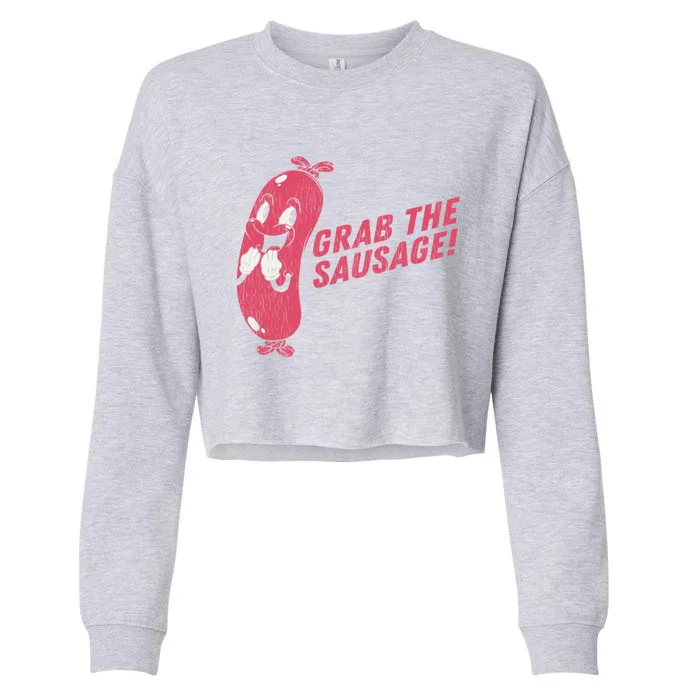 Grab The Sausage Cool Gift Funny Vintage Barbecue Sausage Gift Cropped Pullover Crew