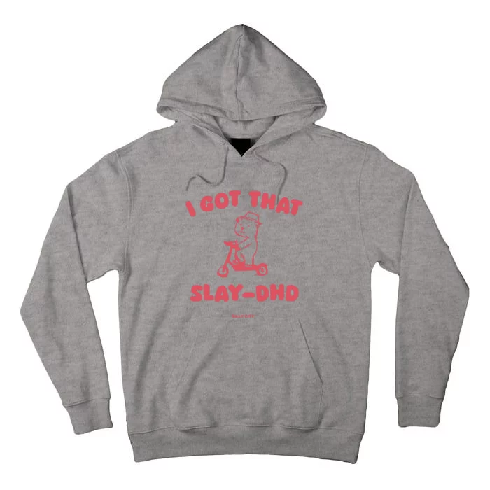 Got That Slay Dhd Tall Hoodie