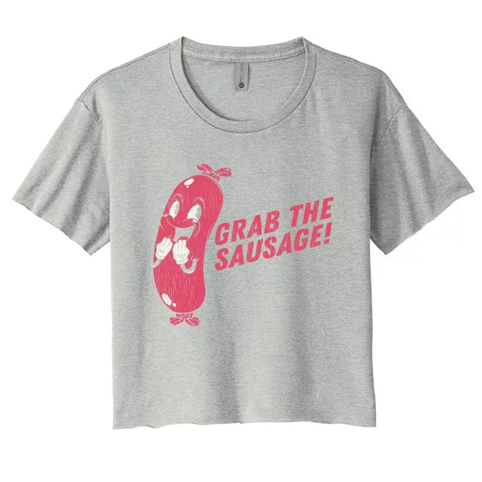 Grab The Sausage Meaningful Gift Funny Vintage Barbecue Sausage Gift Great Gift Women's Crop Top Tee