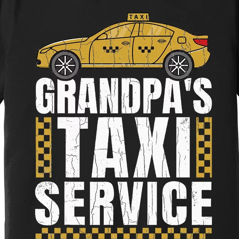 Grandpas Taxi Service Funny Taxi Driving Cab Lover Graphic Premium T-Shirt