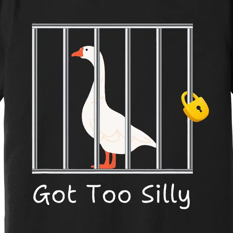 Got Too Silly Women Silly Goose Premium T-Shirt