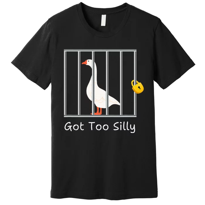 Got Too Silly Women Silly Goose Premium T-Shirt