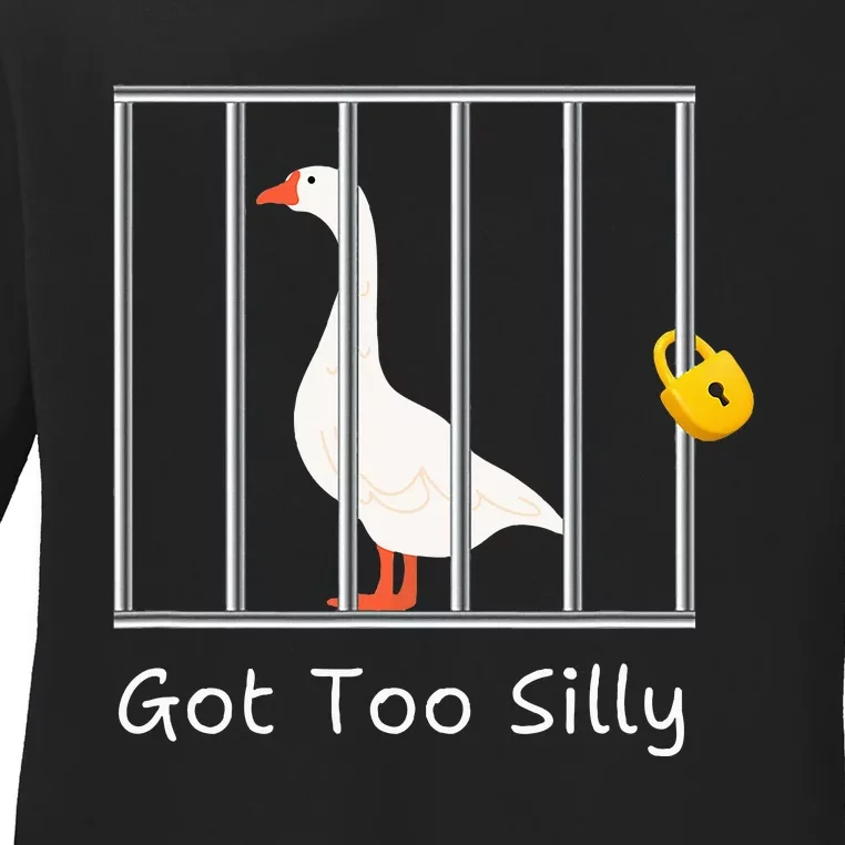 Got Too Silly Women Silly Goose Ladies Long Sleeve Shirt