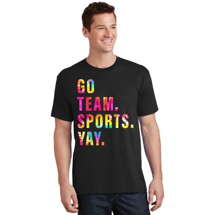 Go team Sports Yay Sports and Games Team T-Shirt