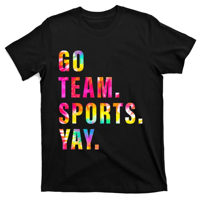 Go team Sports Yay Sports and Games Team T-Shirt